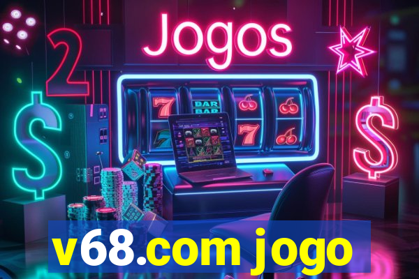 v68.com jogo